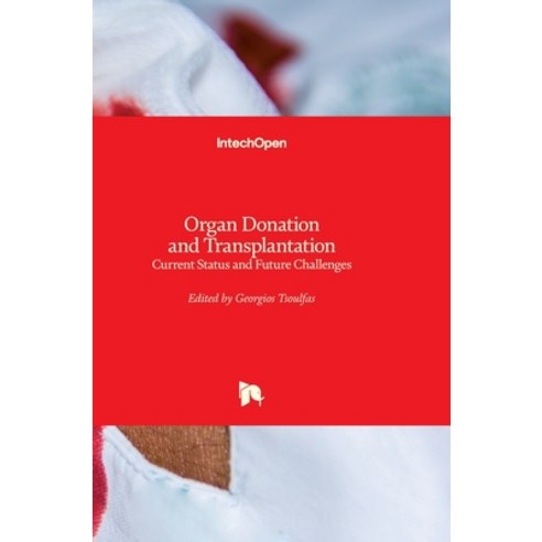 (영문도서) Organ Donation and Transplantation: Current Status and Future Challenges Hardcover, Intechopen, English, 9781789233407