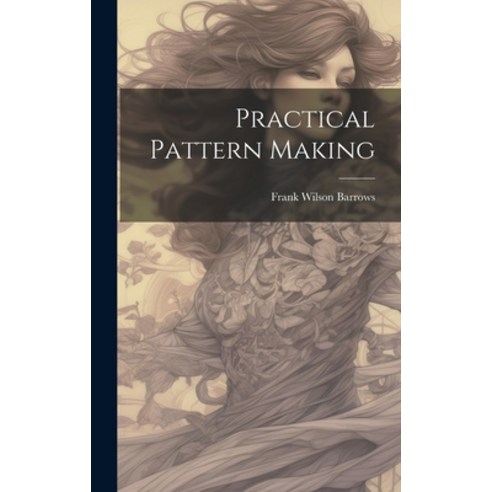 (영문도서) Practical Pattern Making Hardcover, Legare Street Press, English, 9781020353505