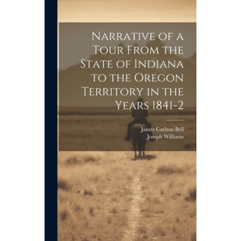 (영문도서) Narrative of a Tour From the State of Indiana to the Oregon Territory in the Years 1841-2 Hardcover, Legare Street Press, English, 9781019621554