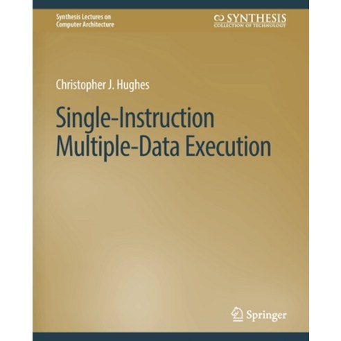 (영문도서) Single-Instruction Multiple-Data Execution Paperback, Springer, English, 9783031006180