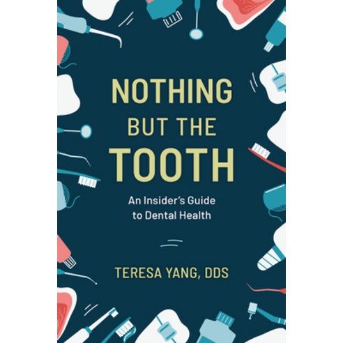 (영문도서) Nothing But the Tooth: An Insider''s Guide to Dental Health Hardcover, Rowman & Littlefield Publis..., English, 9781538173657
