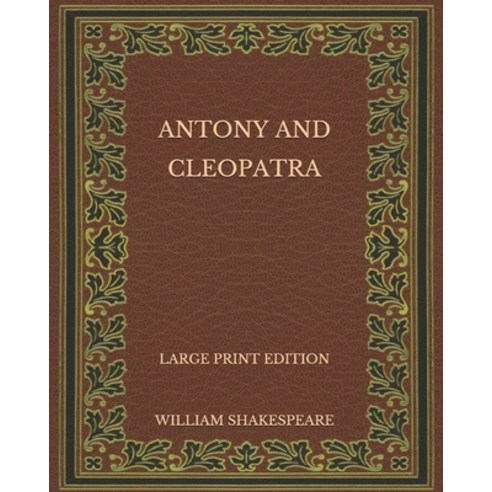 Antony and Cleopatra - Large Print Edition Paperback, Independently Published, English, 9798575500070