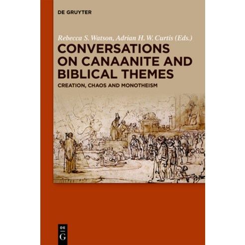 (영문도서) Conversations on Canaanite and Biblical Themes: Creation Chaos and Monotheism Paperback, de Gruyter, English, 9783110610864