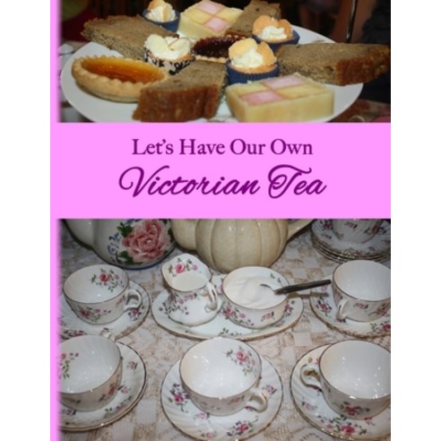 Let''s Have Our Own Victorian Tea Paperback, Independently Published