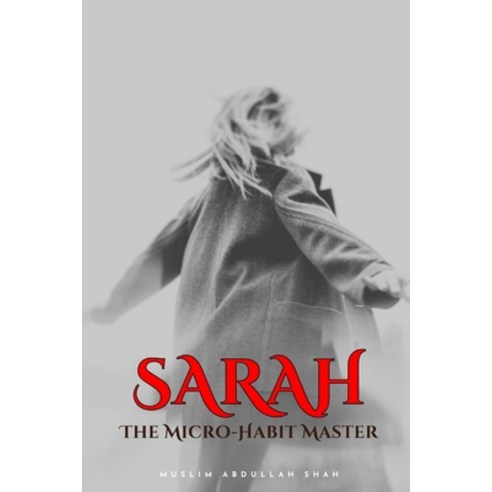 (영문도서) Sarah The Micro-Habit Master Paperback, Independently Published, English, 9798864959237