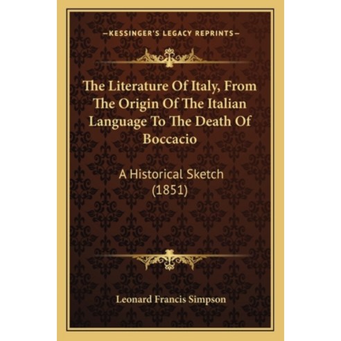 (영문도서) The Literature Of Italy From The Origin Of The Italian Language To The Death Of Boccacio: A ... Paperback, Kessinger Publishing, English, 9781165797370