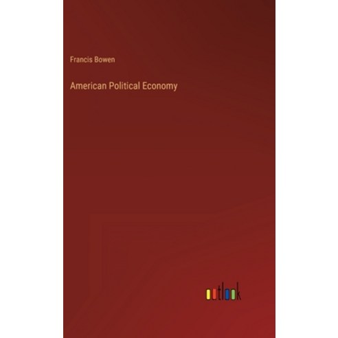 (영문도서) American Political Economy Hardcover, Outlook Verlag, English, 9783368809638