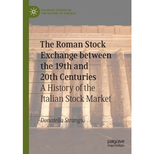 (영문도서) The Roman Stock Exchange Between the 19th and 20th Centuries: A History of the Italian Stock ... Paperback, Palgrave MacMillan, English, 9783031003615