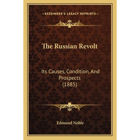 (영문도서) The Russian Revolt: Its Causes Condition and Prospects (1885) Paperback, Kessinger Publishing, English, 9781164901273