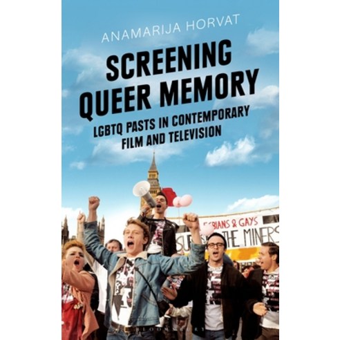 Screening Queer Memory: Lgbtq Pasts in Contemporary Film and Television Hardcover, Bloomsbury Academic
