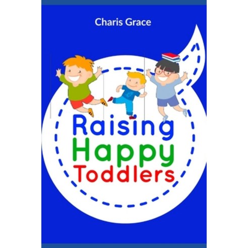 (영문도서) Raising Happy Toddlers Paperback, Independently Published, English, 9798548667175