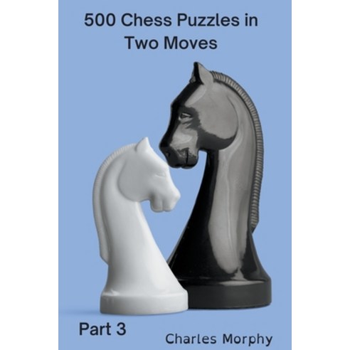 (영문도서) 500 Chess Puzzles in Two Moves Part 3 Paperback, Chess Is Fun, English, 9798201782290