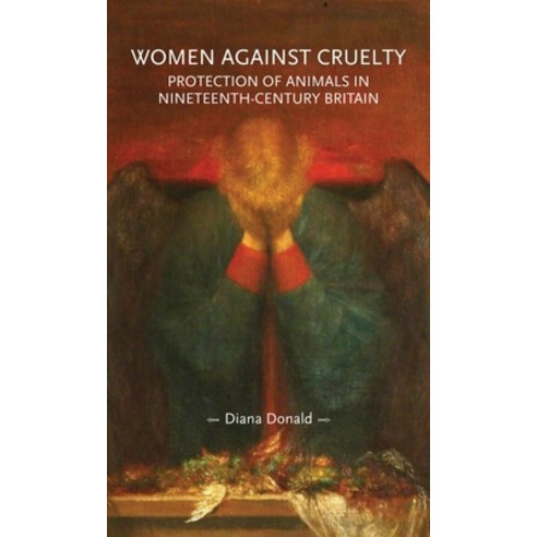Women Against Cruelty: Protection of Animals in Nineteenth-Century Britain Paperback, Manchester University Press, English, 9781526150462