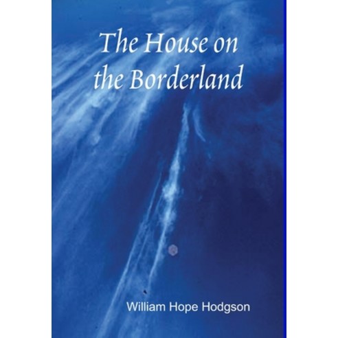 (영문도서) The House on the Borderland Hardcover, Lulu.com, English, 9781304998507