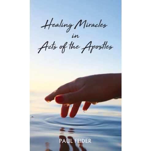 (영문도서) Healing Miracles in Acts of the Apostles Hardcover, Resource Publications (CA), English, 9781666702668