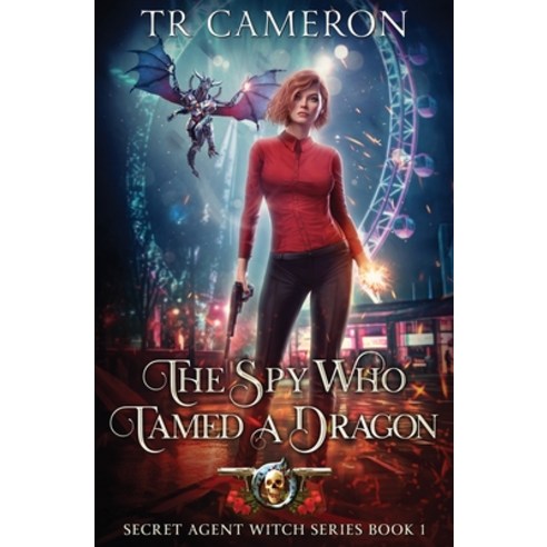 (영문도서) The Spy Who Tamed A Dragon: Secret Agent Witch Book 1 Paperback, Lmbpn Publishing, English, 9798888783900