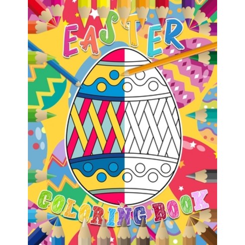 Easter Coloring Book: Unique and Great Big Easter Egg Adult Coloring Book with Fun Easy and Relax... Paperback, Independently Published, English, 9798597420448
