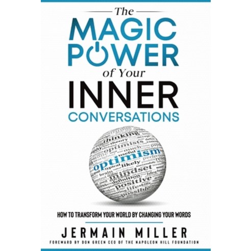 The Magic Power of Your Inner Conversations: How To Transform Your World by Changing Your Words Hardcover, Mill Re LLC, English, 9781735526072