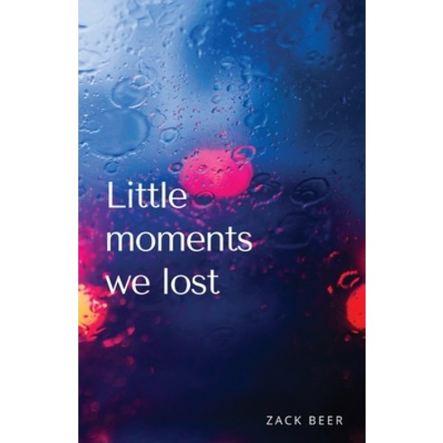 Little Moments We Lost Paperback, Radical Bookshop and Press, English, 9781990201103