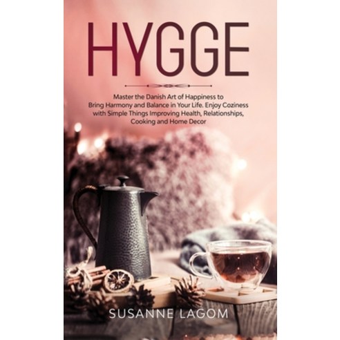 Hygge: Master the Danish Art of Happiness to Bring Harmony and Balance in Your Life. Enjoy Coziness ... Hardcover, Starfelia Ltd, English, 9781914140051