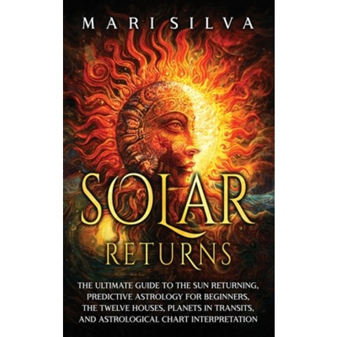 (영문도서) Solar Returns: The Ultimate Guide to the Sun Returning Predictive Astrology for Beginners t... Hardcover, Primasta, English, 9781638182702