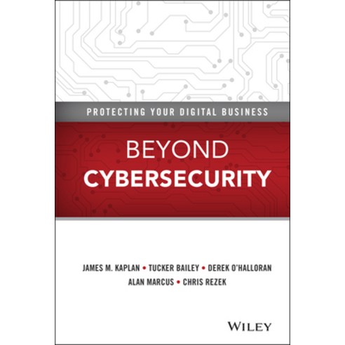 (영문도서) Beyond Cybersecurity: Protecting Your Digital Business Hardcover, Wiley, English, 9781119026846