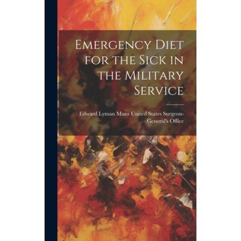 (영문도서) Emergency Diet for the Sick in the Military Service Hardcover, Legare Street Press, English, 9781020886478