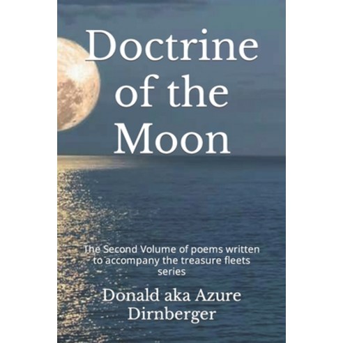 (영문도서) Doctrine of the Moon: Volume of poems written to accompany the treasure fleets series Paperback, Independently Published, English, 9781797496856