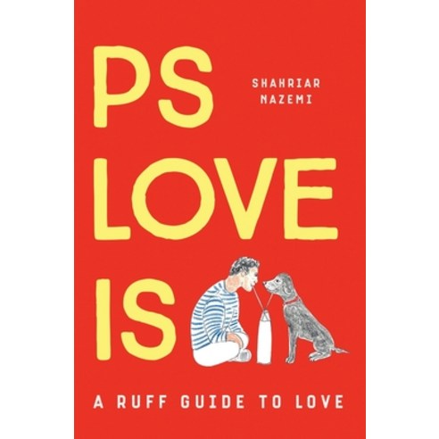 (영문도서) PS LOVE IS A ruff guide to love (Hardback): PS LOVE IS: An uplifting book on love friendship... Hardcover, Shahriar Nazemi, English, 9781800496873