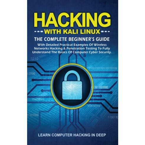 Hacking With Kali Linux: The Complete Beginner''s Guide With Detailed Practical Examples Of Wireless ... Hardcover, English, 9781801131773, Ienna Roberta