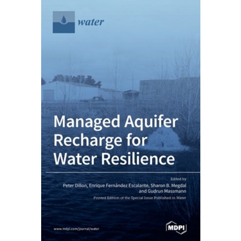 Managed Aquifer Recharge for Water Resilience Hardcover, Mdpi AG, English, 9783039430420