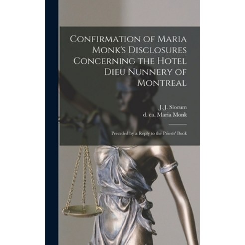 (영문도서) Confirmation of Maria Monk''s Disclosures Concerning the Hotel Dieu Nunnery of Montreal [micro... Hardcover, Legare Street Press, English, 9781013773341