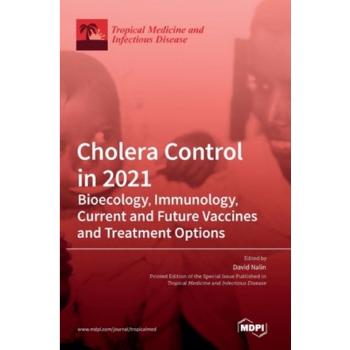 (영문도서) Cholera Control in 2021: Bioecology Immunology Current and Future Vaccines and Treatment Op... Hardcover, Mdpi AG, English, 9783036542393