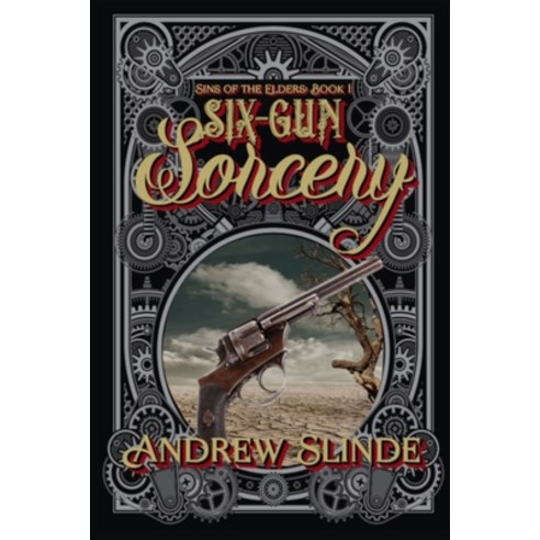 Six-Gun Sorcery Paperback, Independently Published, English, 9798710675076