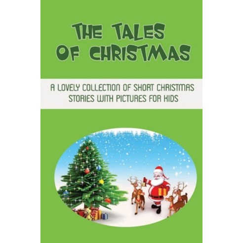 (영문도서) The Tales Of Christmas: A Lovely Collection Of Short Christmas Stories With Pictures For Kids Paperback, Independently Published, English, 9798755047968