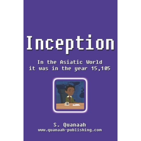 Inception: In the Asiatic World it was in the year 15 105 Paperback, Independently Published, English, 9798628382219