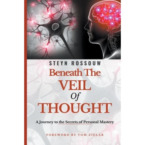 (영문도서) Beneath the Veil of Thought-A Journey to the Secrets of Personal Mastery Paperback, Beyond the Vale Publishing, English, 9780796130259