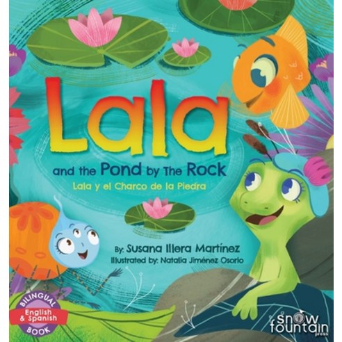 (영문도서) Lala and the Pond by The Rock: Lala y el Charco de la Piedra Hardcover, Snow Fountain Press, English, 9781951484491