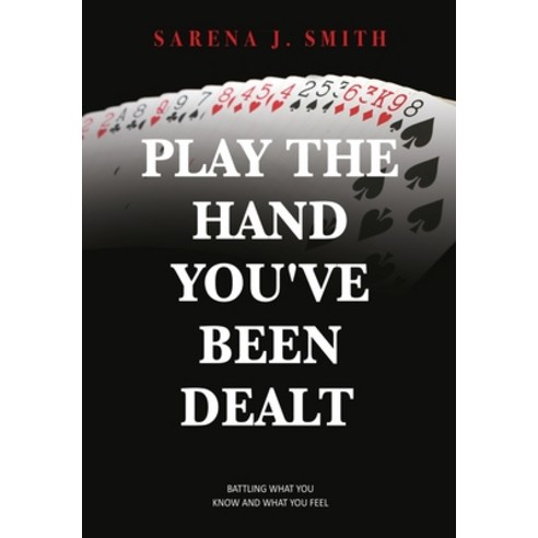 (영문도서) Play the Hand You''ve Been Dealt: Battling What You Know and What You Feel Paperback, Xulon Press, English, 9781662840906