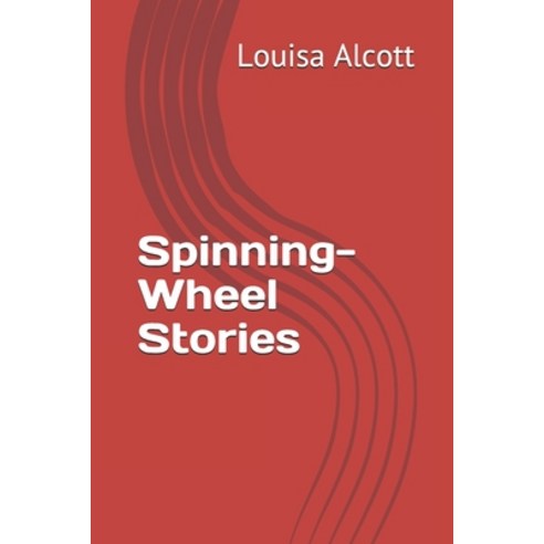 Spinning-Wheel Stories Paperback, Independently Published, English, 9798698960232