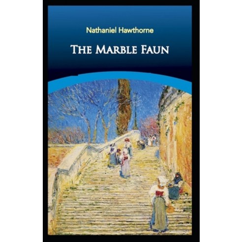 (영문도서) The Marble Faun (Illustrated edition) Paperback, Independently Published, English, 9798513331759