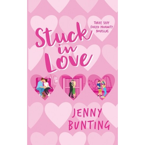 (영문도서) Stuck in Love: Three Sexy Forced Proximity Novellas Paperback, Jenny Bunting, English, 9781956490015