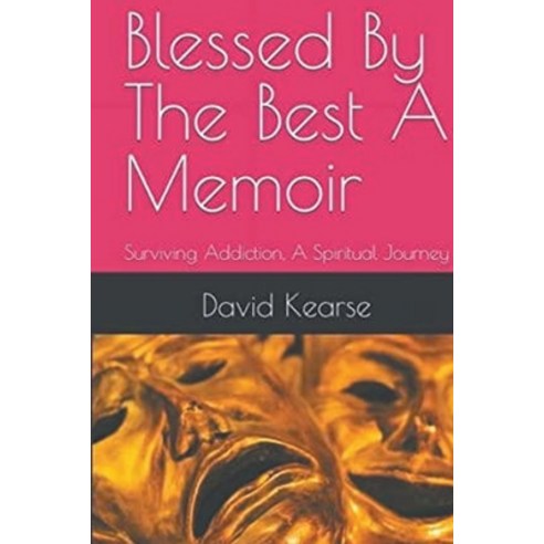 (영문도서) Blessed by the Best Surviving Addiction: A Spiritual Journey Paperback, David Kearse, English, 9798215632444
