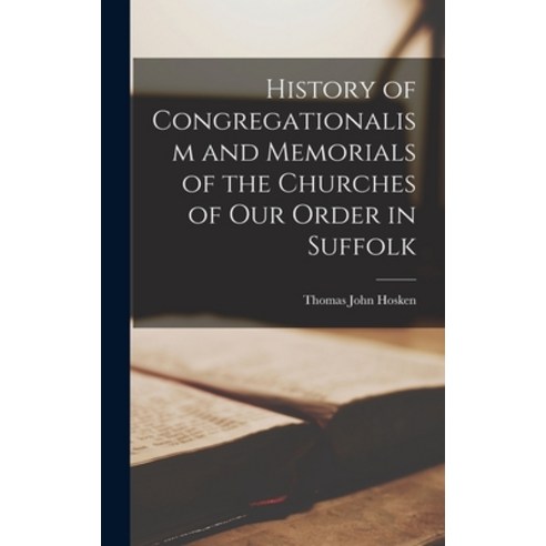 (영문도서) History of Congregationalism and Memorials of the Churches of our Order in Suffolk Hardcover, Legare Street Press, English, 9781017686371