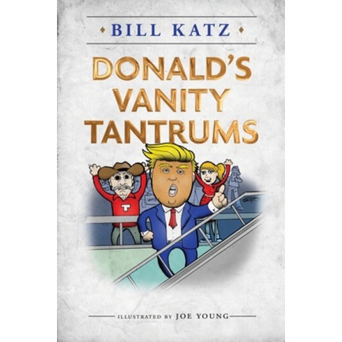 Donald''s Vanity Tantrums Paperback, William Katz