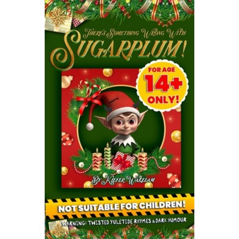(영문도서) There''s Something Wrong With Sugaplum! A Twisted Christmas Dark Elf Story: NOT SUITABLE FOR C... Paperback, Independently Published, English, 9798867759162