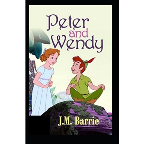 Peter Pan (Peter and Wendy) Illustrated Paperback, Independently Published, English, 9798574759493