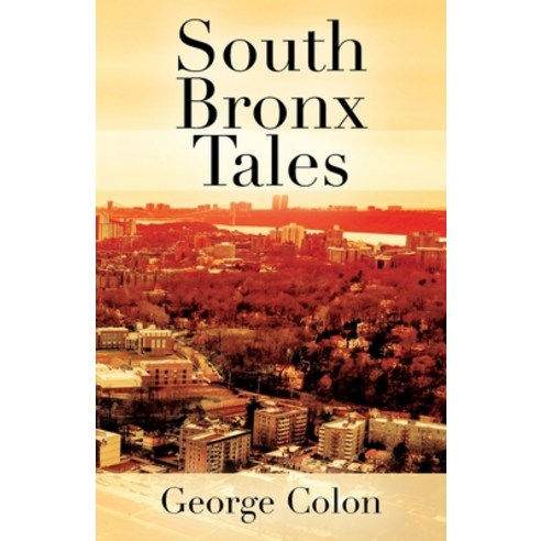 South Bronx Tales Paperback, Outskirts Press