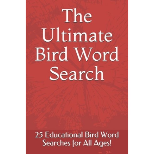 (영문도서) The Ultimate Bird Word Search: 25 Educational Bird Word Searches for All Ages! Paperback, Independently Published, English, 9798511330983