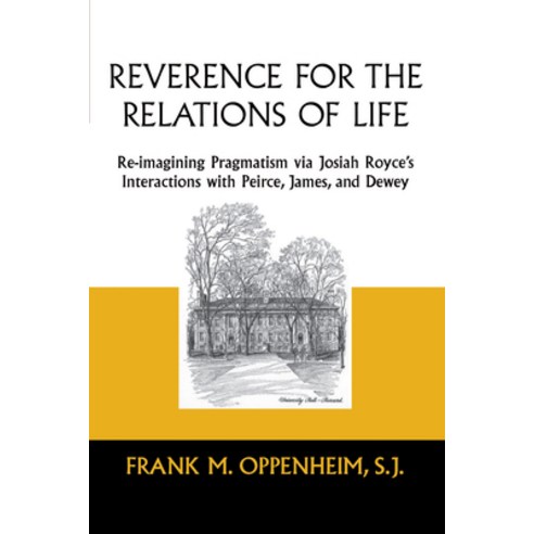 (영문도서) Reverence for the Relations of Life: Re-imagining Pragmatism via Josiah Royce''s Interactions ... Paperback, University of Notre Dame Press, English, 9780268159863